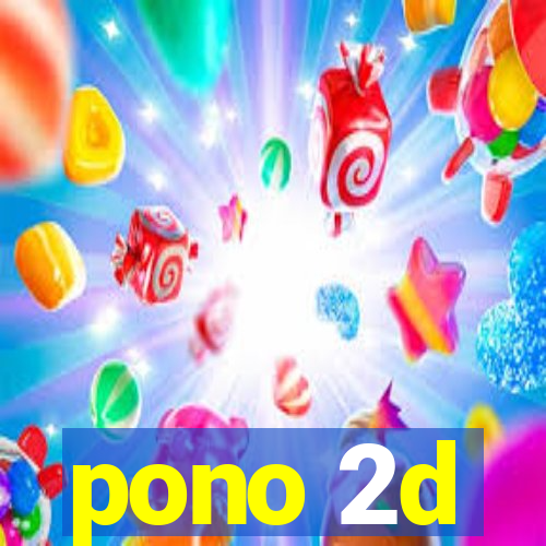 pono 2d